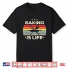 Baking Is Life For Girls Women Men Boys Pastry Baker Vintage Shirt