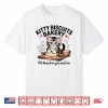 Cat Baking Kitty Biscuits We Knead Em You Need Em Shirt