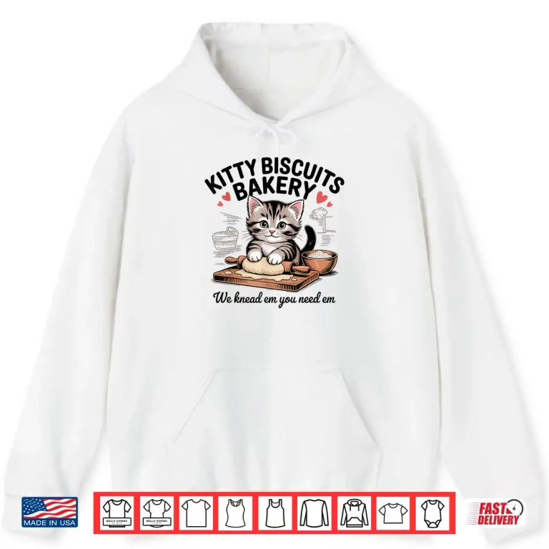 Hoodie Cat Baking Kitty Biscuits We Knead Em You Need Em Shirt