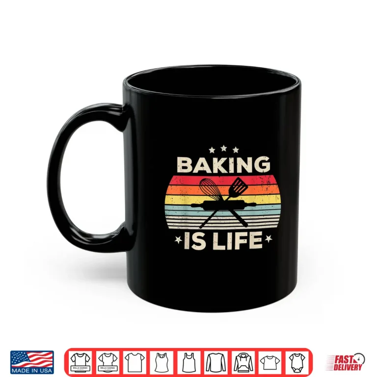 Mug Baking Is Life For Girls Women Men Boys Pastry Baker Vintage Shirt