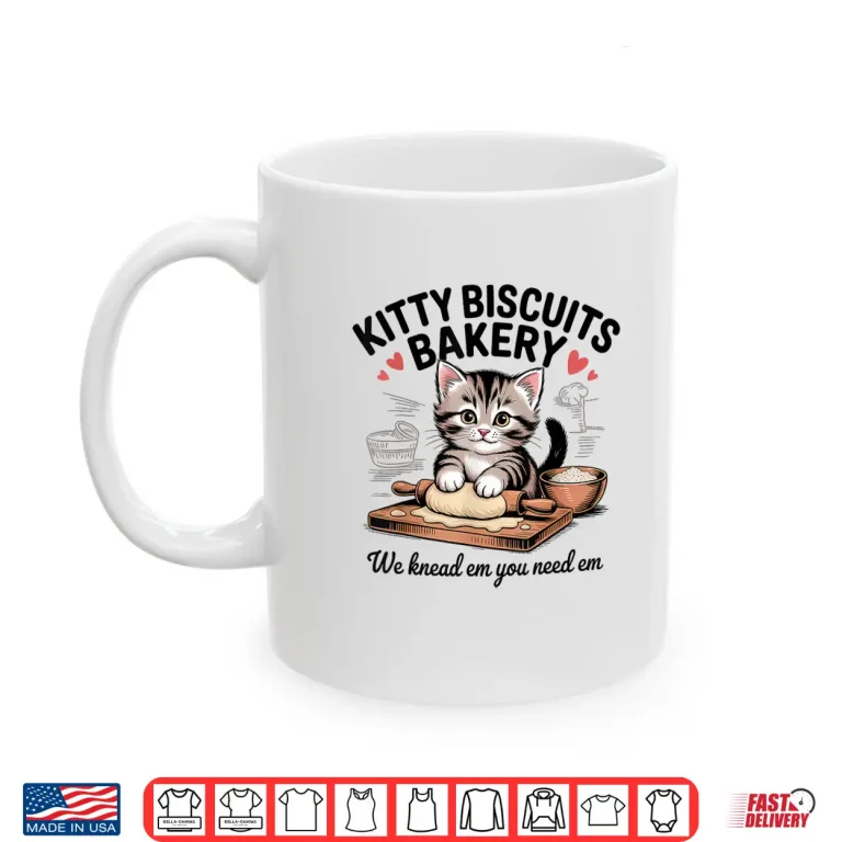 Mug Cat Baking Kitty Biscuits We Knead Em You Need Em Shirt