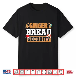 Christmas Ginger Bread Man Dads Cookie Baking Crew Security Shirt