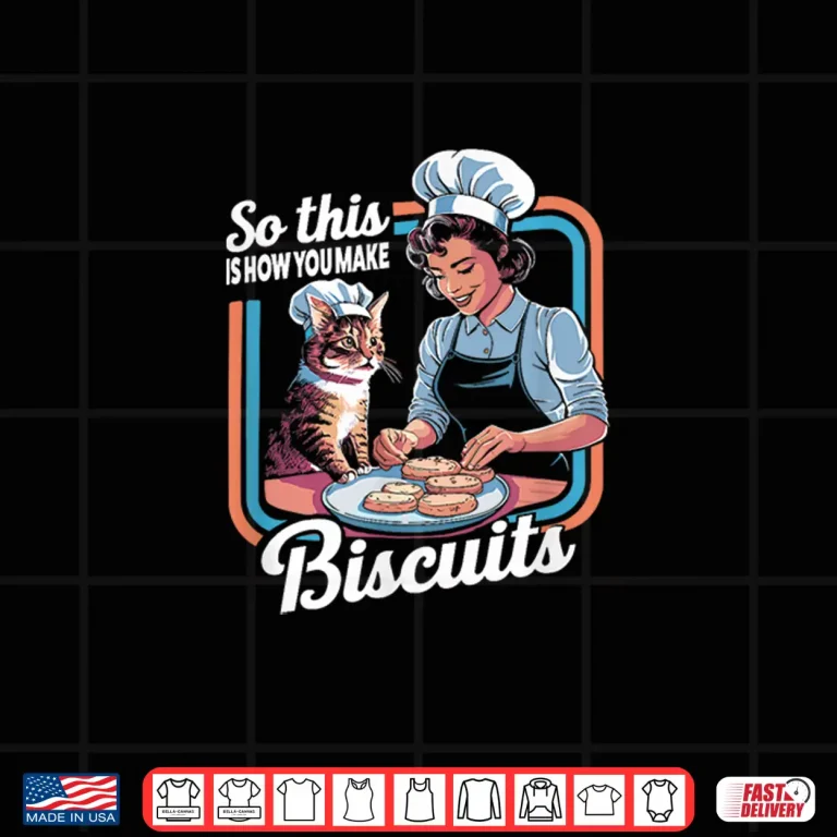 Design Cat Mom So This Is How You Make Biscuits Cat Making Biscuits Shirt