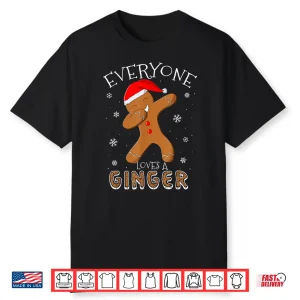 Everyone Loves A Ginger Funny Dabbing Gingerbread Christmas Shirt