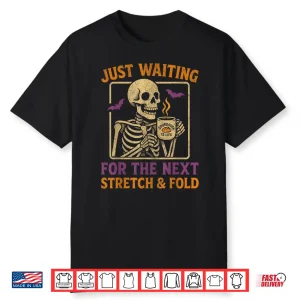 Funny Baking Sourdough Halloween Skeleton Stretch And Fold Shirt
