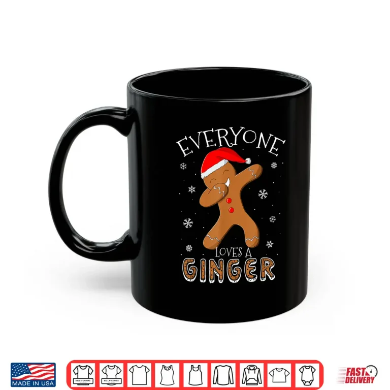 Mug Everyone Loves A Ginger Funny Dabbing Gingerbread Christmas Shirt