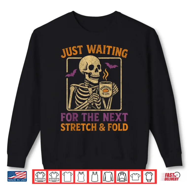Sweatshirt Funny Baking Sourdough Halloween Skeleton Stretch and Fold Shirt