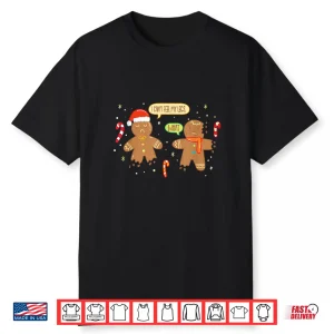 Funny Gingerbread Man Cute Christmas Cookie Gingerbread Shirt