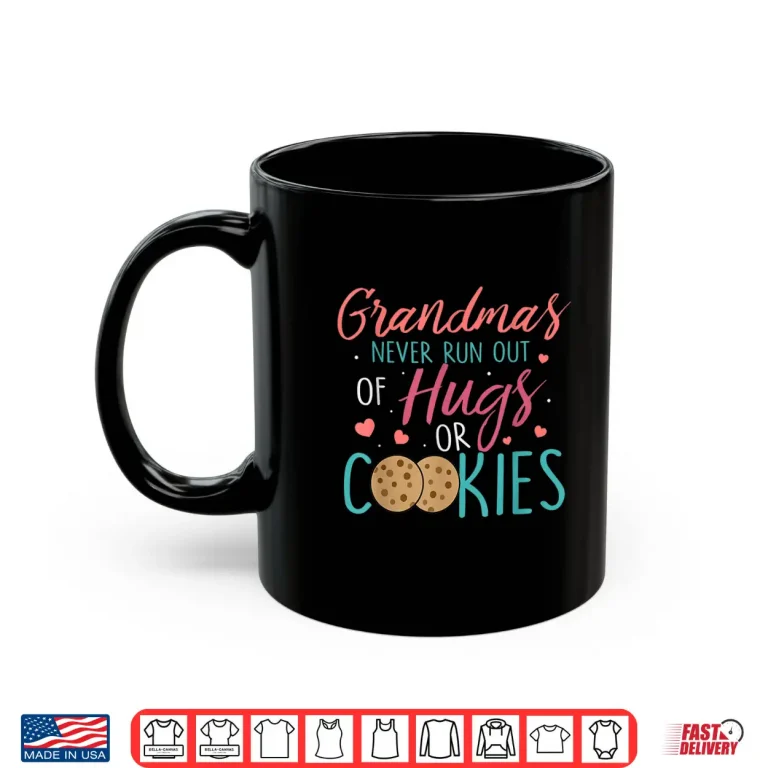 Mug Funny Grandma Never Runs Out Hugs or Cookies Baking Family Shirt