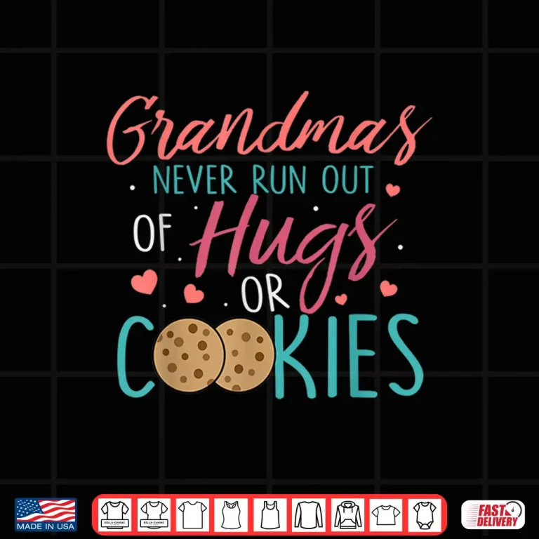 Design Funny Grandma Never Runs Out Hugs or Cookies Baking Family Shirt