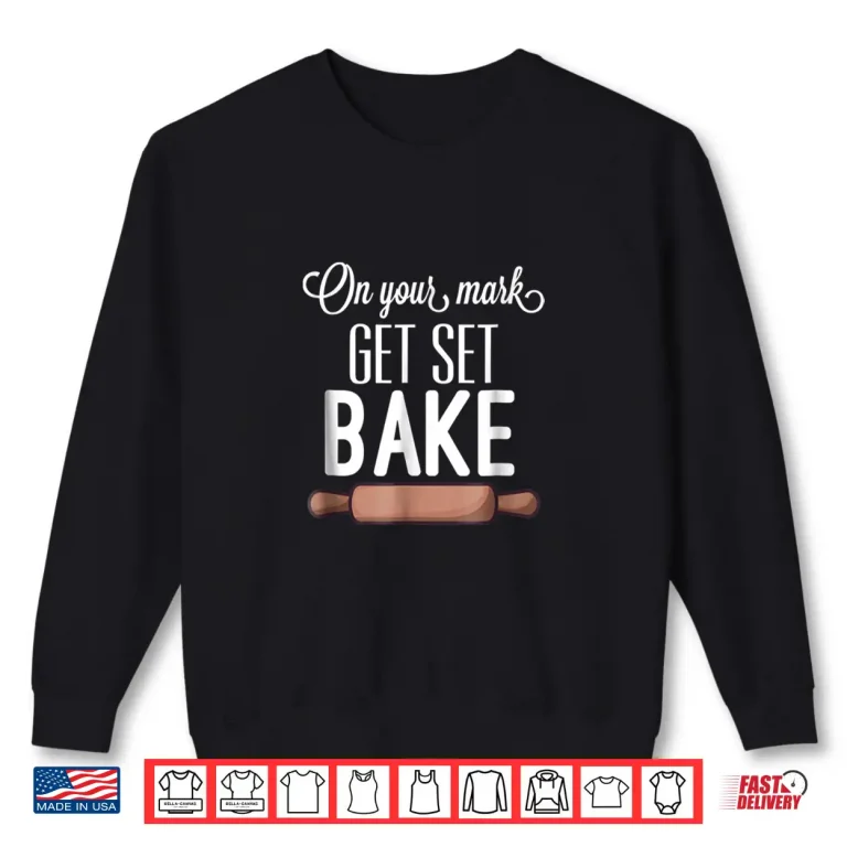 Sweatshirt Get Set Bake Shirt Funny Love Baking Fan Gift Women Men