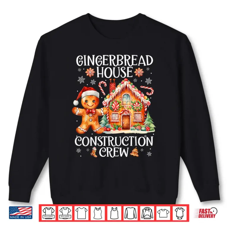 Sweatshirt Gingerbread House Construction Crew Cookie Baking Christmas Shirt