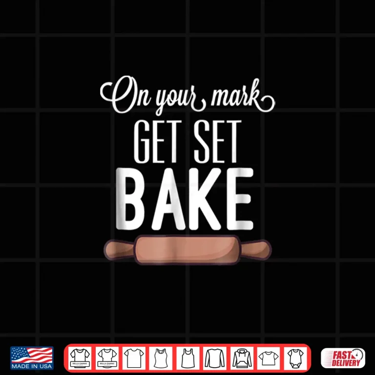 Design Get Set Bake Shirt Funny Love Baking Fan Gift Women Men