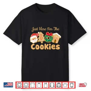 I’M Just Here For The Cookies Santa Christmas Cookies Baking Shirt