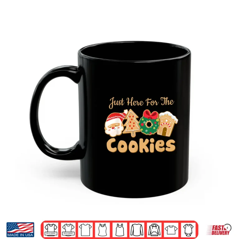Mug Im Just Here For The Cookies Santa Christmas Cookies Baking Shirt