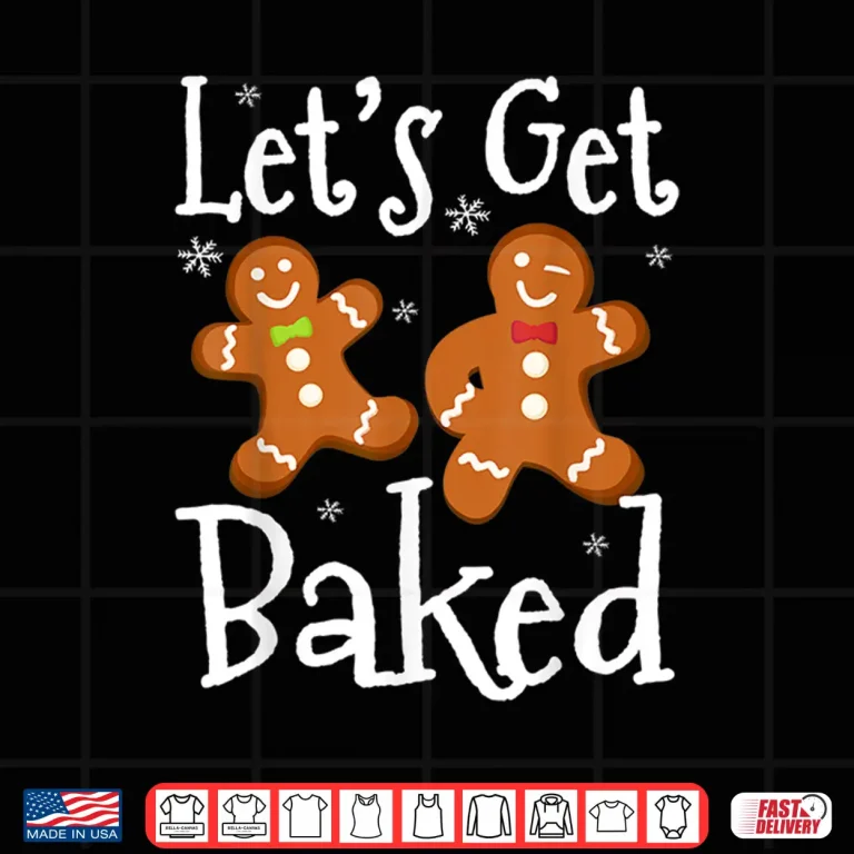 Design Lets Get Baked Cookie Baking Team Gingerbread Christmas Shirt