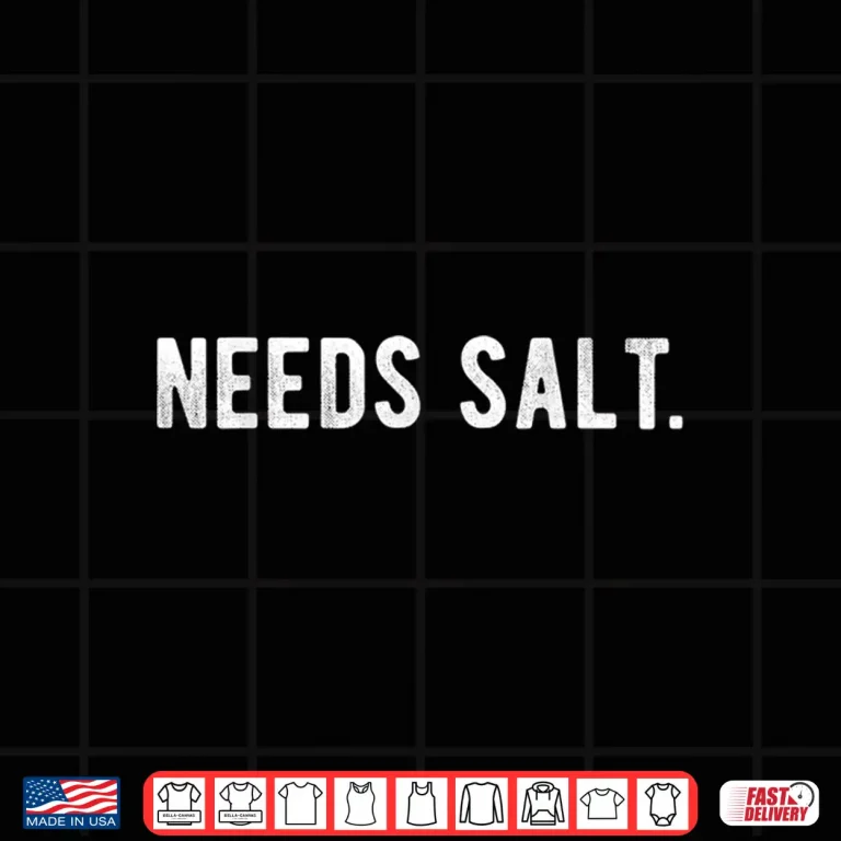 Design Need Salt Funny Cooking Chef T Shirt Baker Gift Baking Shirt