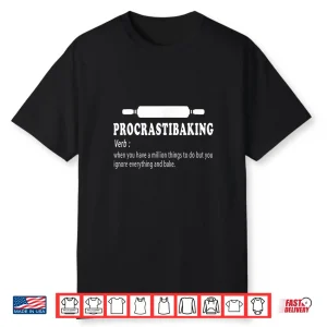 Procrastibaking Funny Baking Definition Bakers Sarcastic Shirt