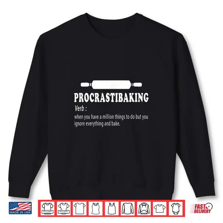 Sweatshirt Procrastibaking funny Baking definition Bakers sarcastic Shirt