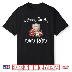 Baking More Than Cookies This Xmas Working On My Dad Bod Shirt