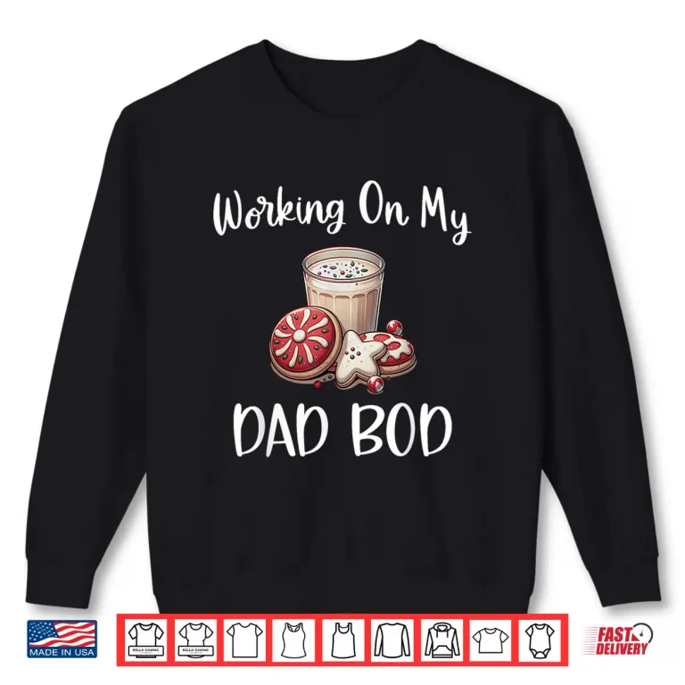 Sweatshirt Baking More Than Cookies This Xmas Working On My Dad BOD Shirt