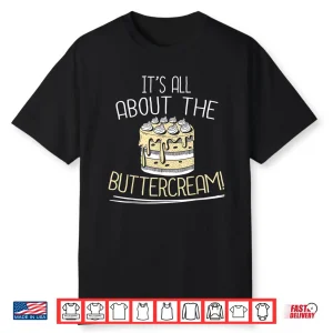 Buttercream Bakery And Baking Lover Baker Gifts Shirt