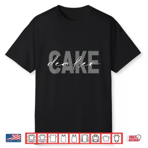 Cake Dealer Baking Cake Lover Baker Shirt