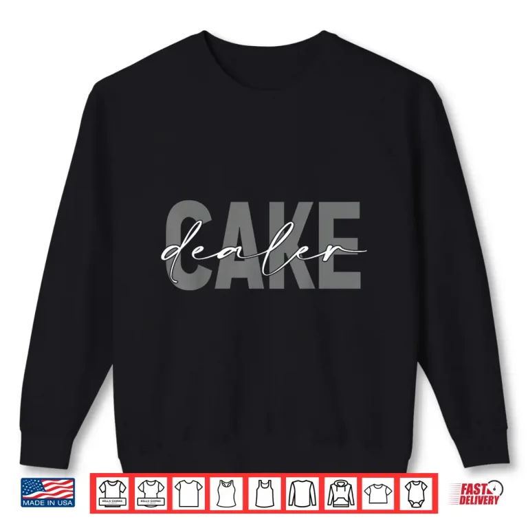 Sweatshirt Cake Dealer Baking Cake Lover Baker Shirt