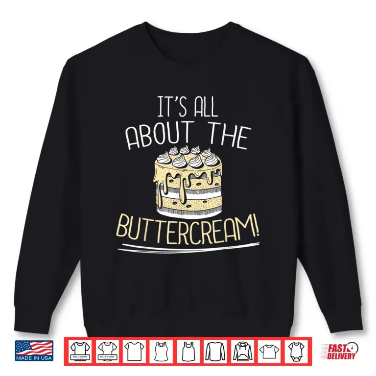 Sweatshirt Buttercream Bakery and Baking Lover Baker Gifts Shirt