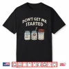 Funny Bread Baking Starter Don’T Get Me Started Sourdough Shirt