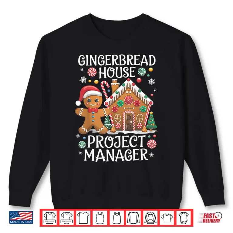 Sweatshirt Gingerbread House Project Manager Cookie Baking Christmas Shirt