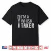 I’M A Whisk Taker Baking Pun Cook Chef Baker Funny Shirt