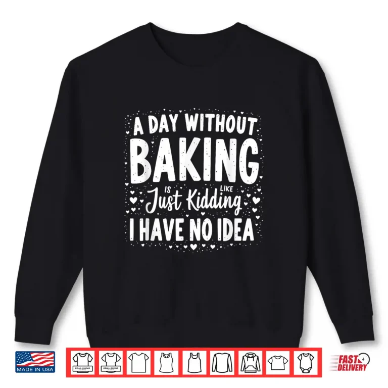 Sweatshirt I Have No Idea Shirt