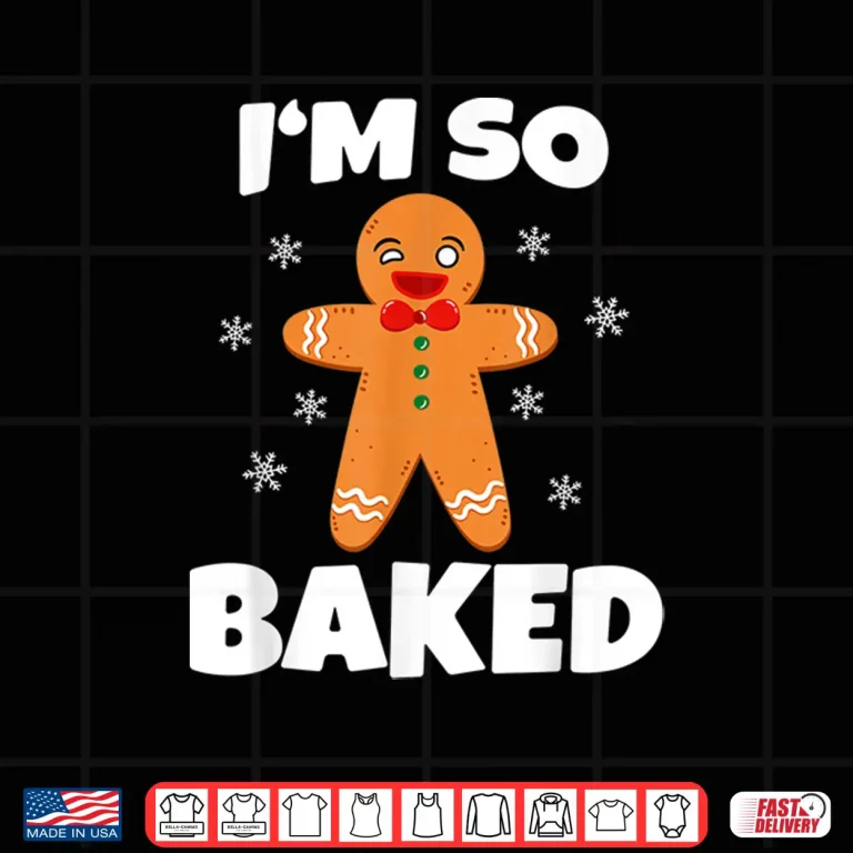 Design Gingerbread Man Im So Baked Christmas Funny Baking Shirt