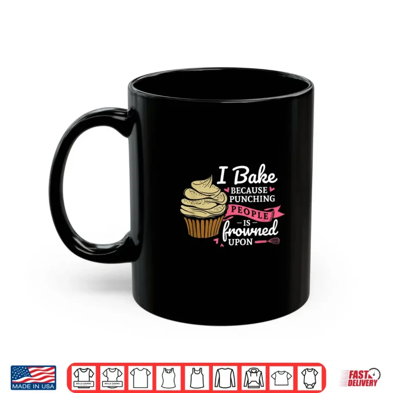 Mug I bake because punching people is frowned upon baking Fan Shirt