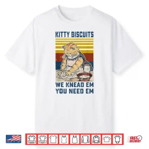 Kitty Biscuits We Knead Em You Need Em Cats Baking Shirt