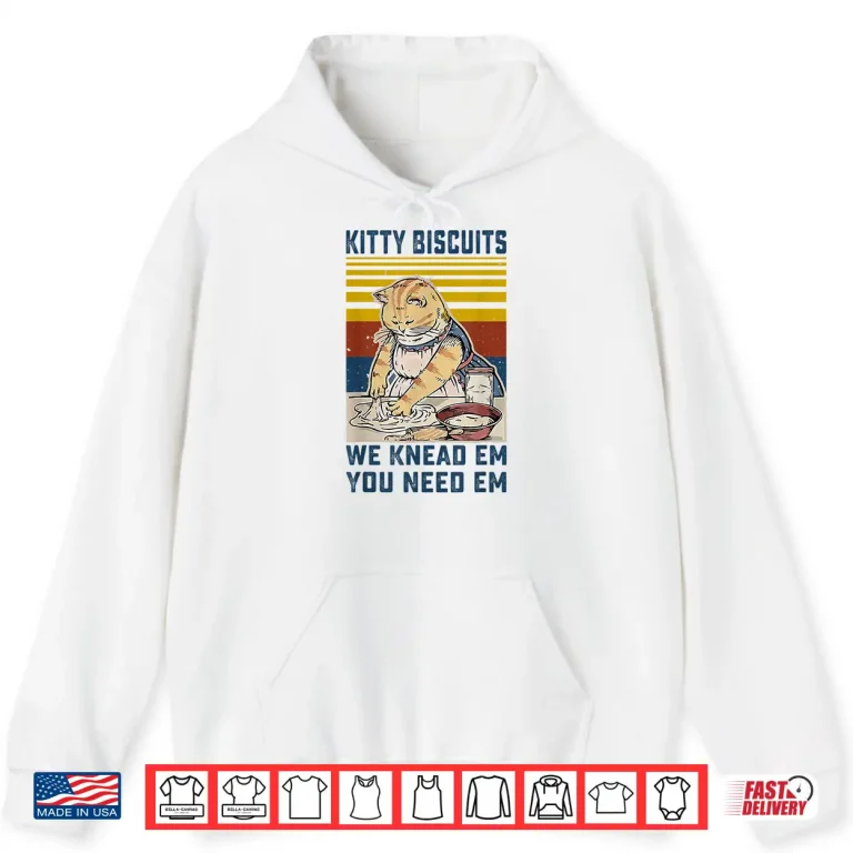 Hoodie Kitty Biscuits We Knead Em You Need Em Cats Baking Shirt