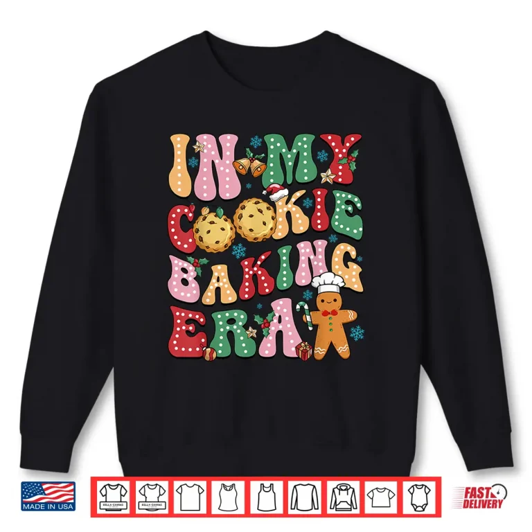 Sweatshirt In My Cookie Baking Era Christmas Cookie Baker Shirt