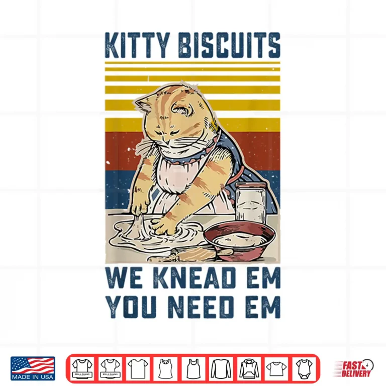 Design Kitty Biscuits We Knead Em You Need Em Cats Baking Shirt