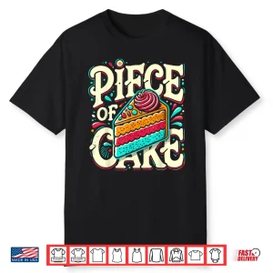 Piece Of Cake Baked Goods Confectionery Funny Cake Shirt