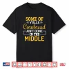 Some Of Y’Alls Cornbread Ain’T Done In The Middle Cornbread Shirt