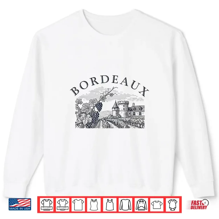 Sweatshirt Bordeaux France Wine Region Winery Vineyard Chateau Shirt