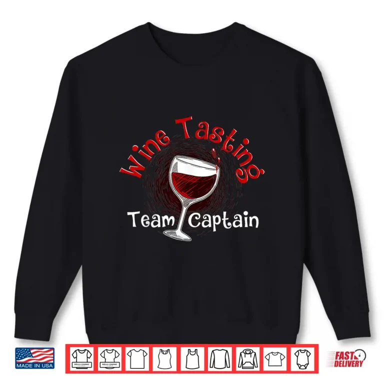 Sweatshirt Funny Wine Tasting Team Captain Gift Men Women Cool Drinker Shirt
