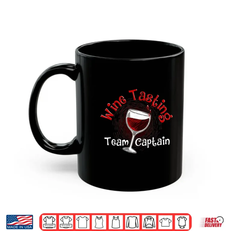 Mug Funny Wine Tasting Team Captain Gift Men Women Cool Drinker Shirt