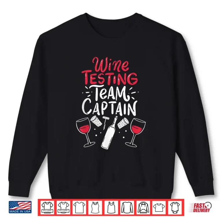 Sweatshirt Funny Wine tasting team shirts Wine Tasting Team Captain Shirt