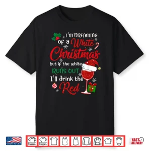 I’M Dreaming Of A White Christmas But If The White Runs Out Shirt