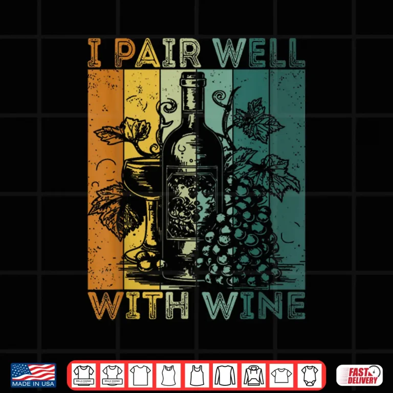 Design I Pair Well With Wine Tasting Drinking Wine Taster Shirt