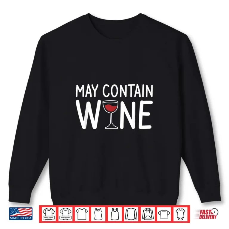 Sweatshirt May Contain Wine Drinking Shirt