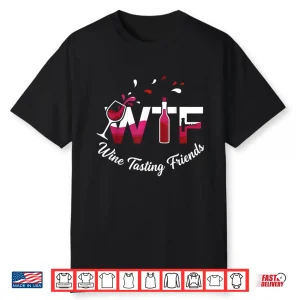 Wtf Wine Tasting Friends Graphic Shirt