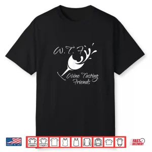 Wtf Wine Tasting Friends T Shirt Funny Birthday Gift